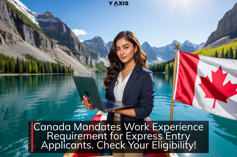 Canada Mandates Work Experience Requirement for Express Entry Applicants. Check Your Eligibility!